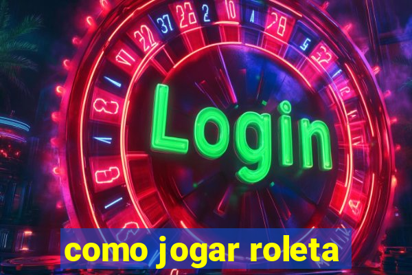 como jogar roleta